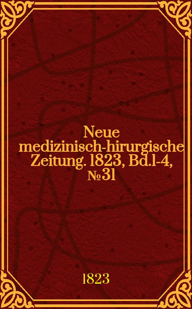 Neue medizinisch -chirurgische Zeitung. 1823, Bd.1-4, №31
