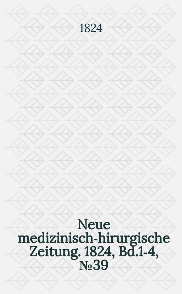 Neue medizinisch -chirurgische Zeitung. 1824, Bd.1-4, №39