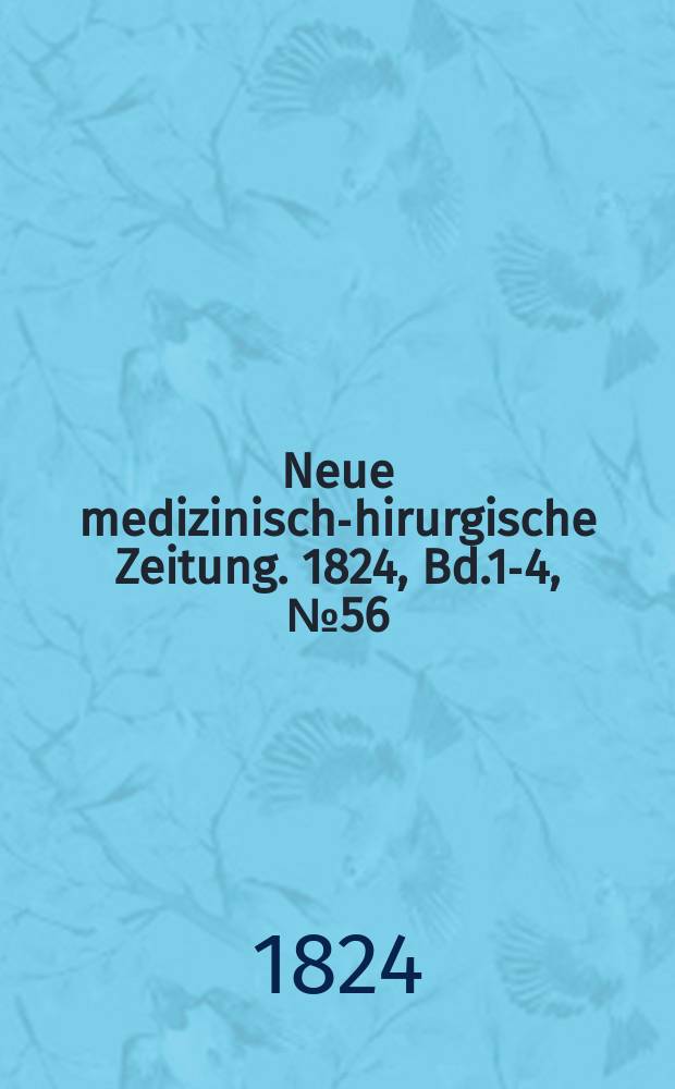 Neue medizinisch -chirurgische Zeitung. 1824, Bd.1-4, №56