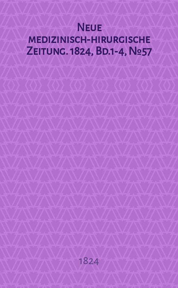 Neue medizinisch -chirurgische Zeitung. 1824, Bd.1-4, №57