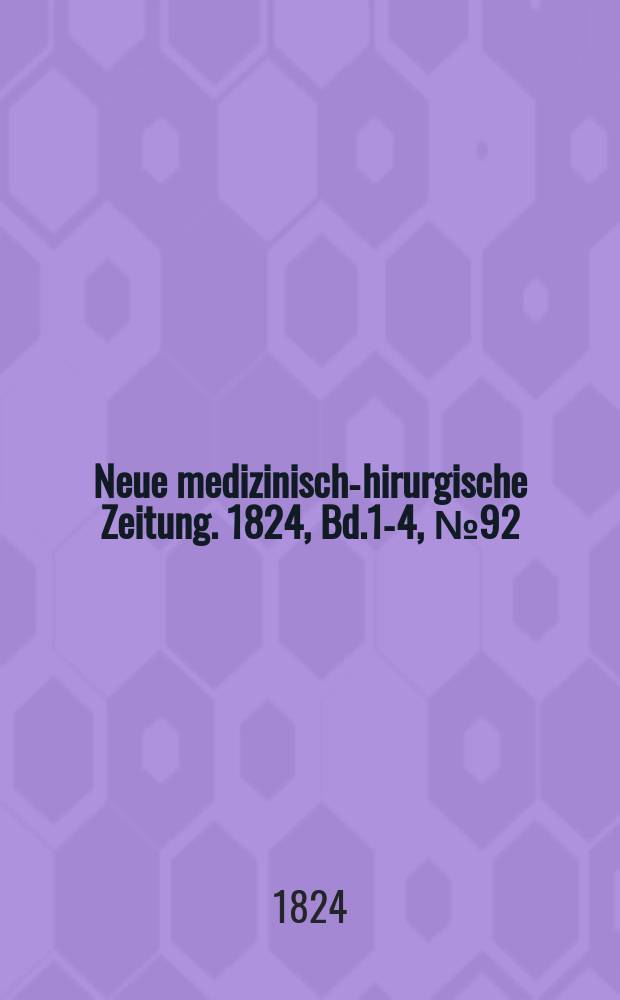Neue medizinisch -chirurgische Zeitung. 1824, Bd.1-4, №92