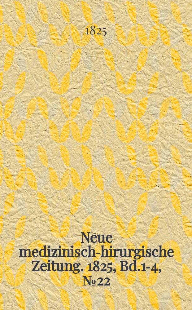 Neue medizinisch -chirurgische Zeitung. 1825, Bd.1-4, №22