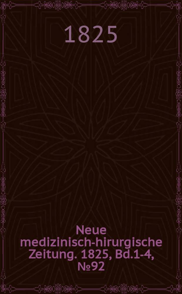 Neue medizinisch -chirurgische Zeitung. 1825, Bd.1-4, №92