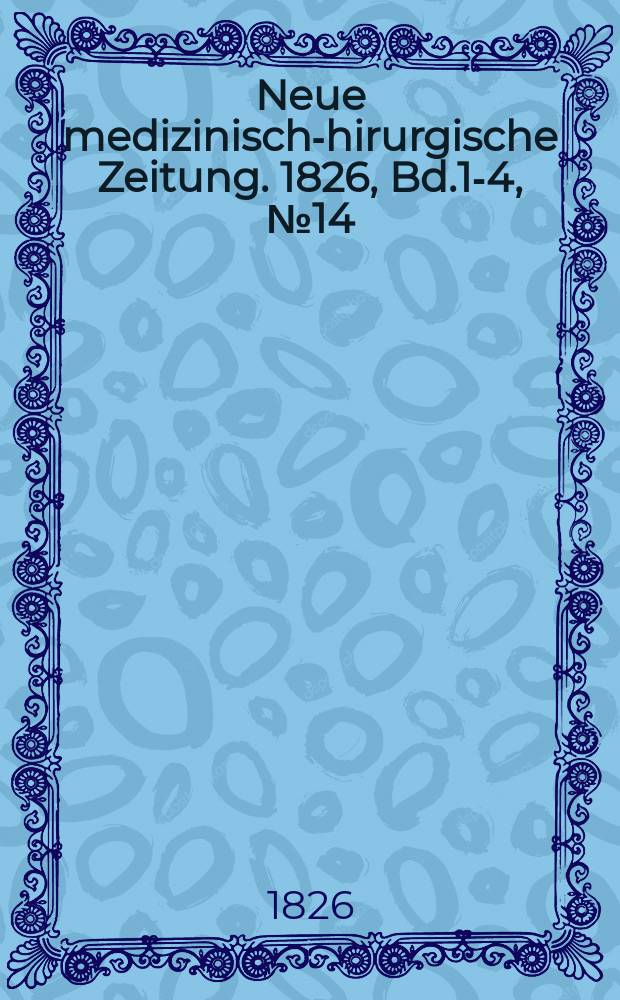 Neue medizinisch -chirurgische Zeitung. 1826, Bd.1-4, №14