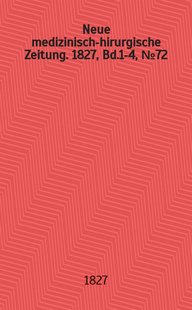 Neue medizinisch -chirurgische Zeitung. 1827, Bd.1-4, №72