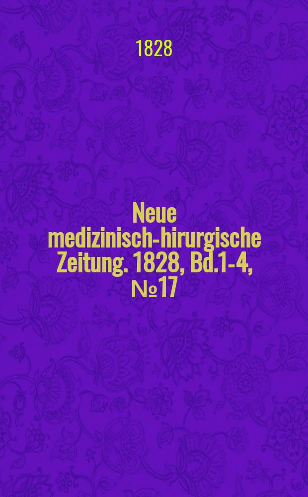 Neue medizinisch -chirurgische Zeitung. 1828, Bd.1-4, №17