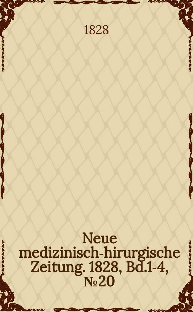 Neue medizinisch -chirurgische Zeitung. 1828, Bd.1-4, №20
