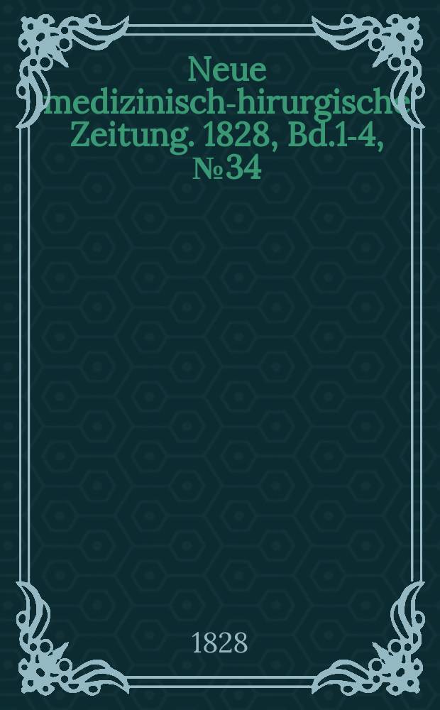 Neue medizinisch -chirurgische Zeitung. 1828, Bd.1-4, №34