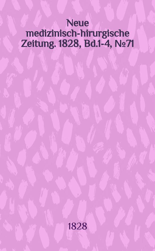 Neue medizinisch -chirurgische Zeitung. 1828, Bd.1-4, №71