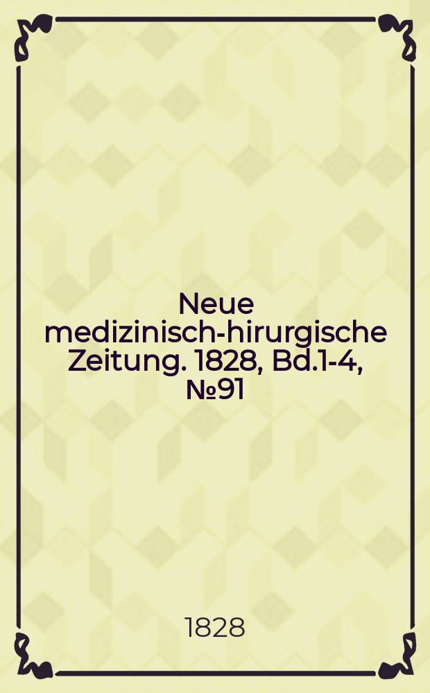 Neue medizinisch -chirurgische Zeitung. 1828, Bd.1-4, №91
