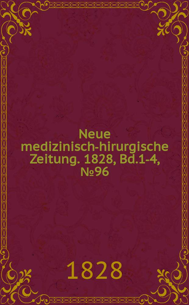 Neue medizinisch -chirurgische Zeitung. 1828, Bd.1-4, №96