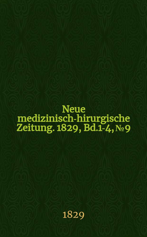 Neue medizinisch -chirurgische Zeitung. 1829, Bd.1-4, №9