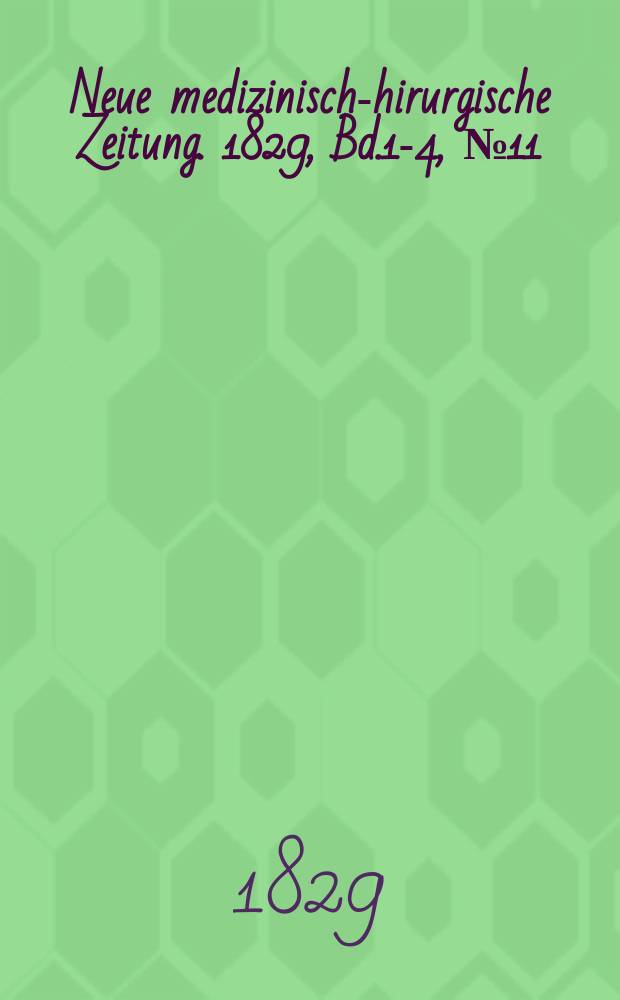 Neue medizinisch -chirurgische Zeitung. 1829, Bd.1-4, №11