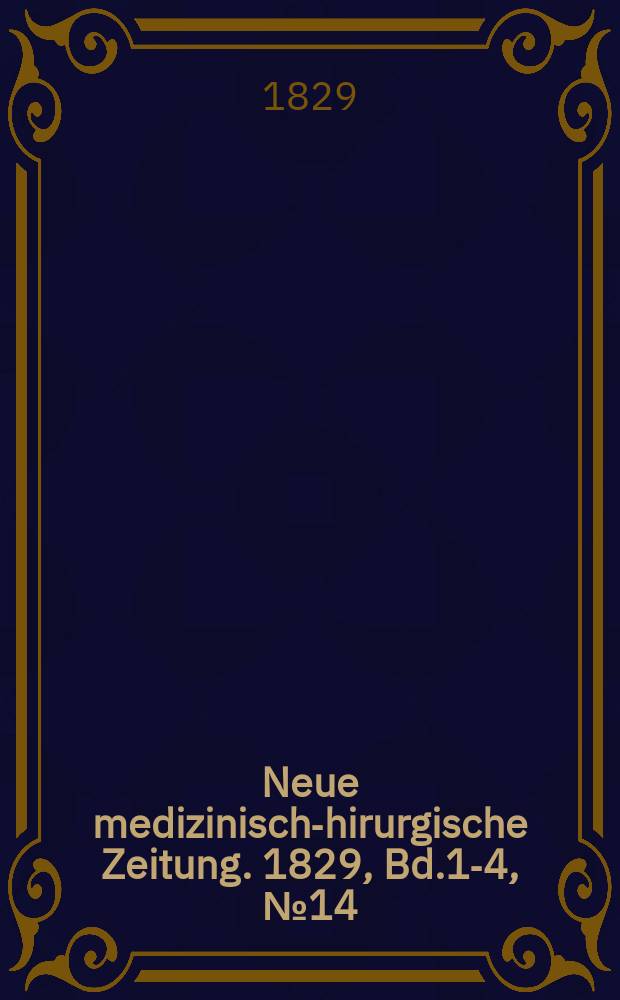 Neue medizinisch -chirurgische Zeitung. 1829, Bd.1-4, №14