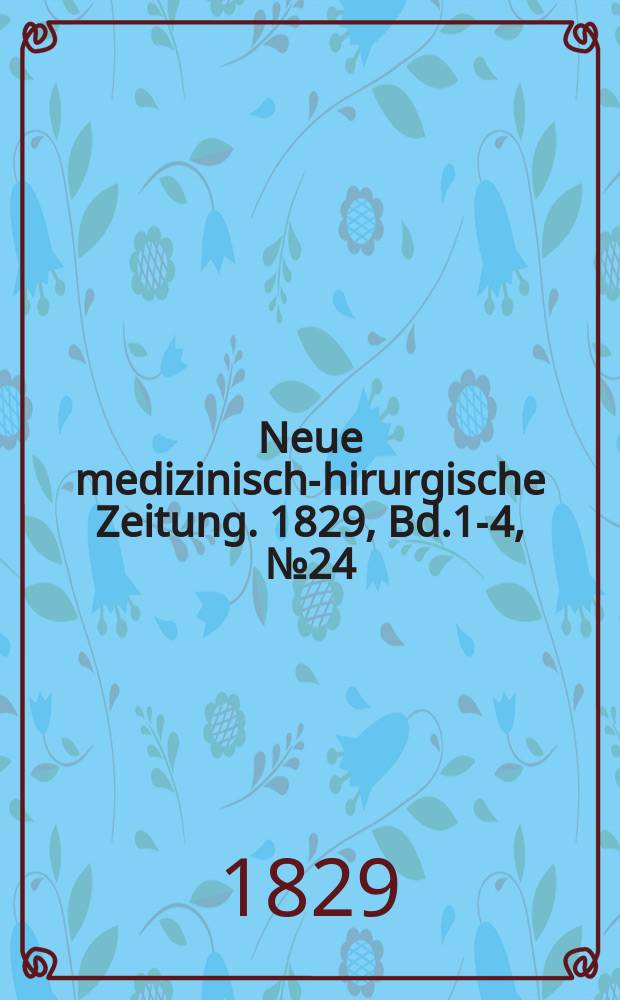 Neue medizinisch -chirurgische Zeitung. 1829, Bd.1-4, №24
