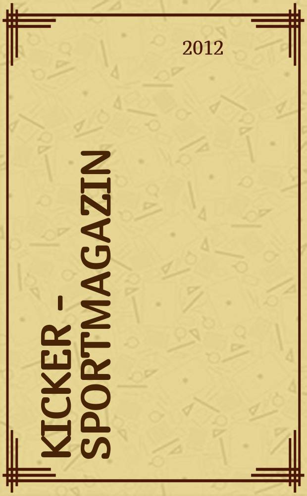 Kicker - Sportmagazin : Deutschlands grösste Sportzeitung. 2012, № 30