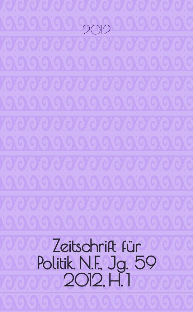 Zeitschrift für Politik. N.F., Jg. 59 2012, H. 1