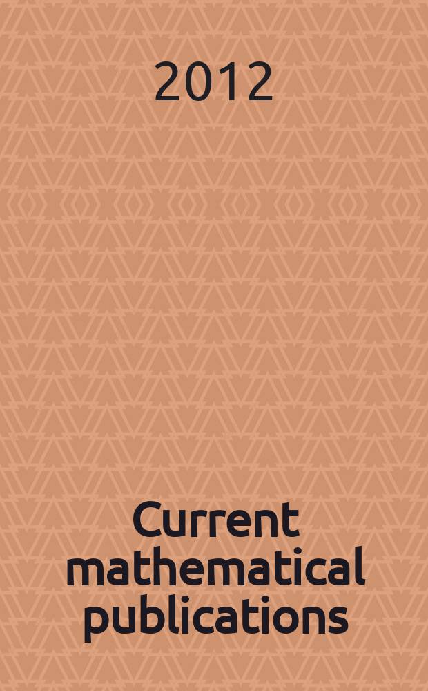 Current mathematical publications : Publ. by the Amer. mathem. society. 2012, № 4