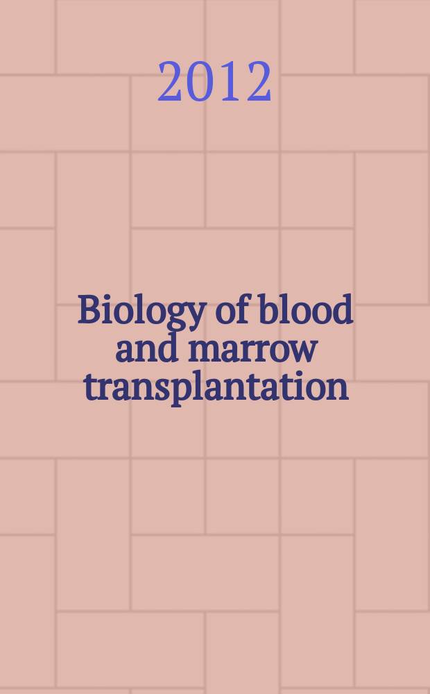 Biology of blood and marrow transplantation : the official journal of the American society for blood and marrow transplantation. Vol. 18, № 3