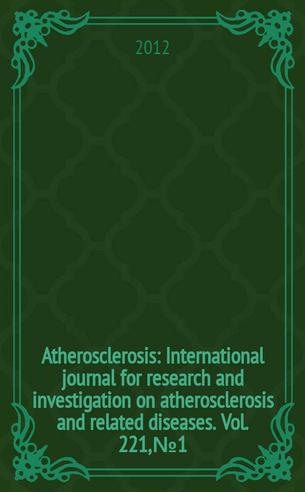 Atherosclerosis : International journal for research and investigation on atherosclerosis and related diseases. Vol. 221, № 1