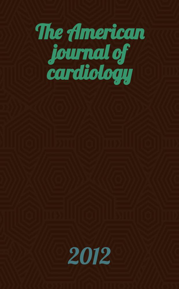 The American journal of cardiology : Official journal of the American college of cardiology A publication of the Yorke group. Vol. 109, № 5