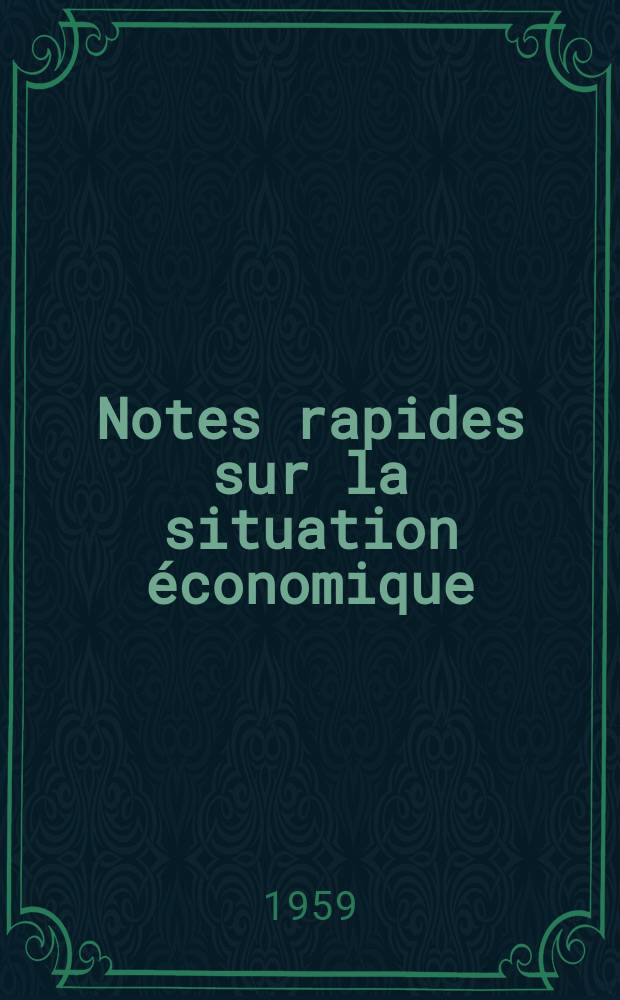 Notes rapides sur la situation économique : (Marches mondiaux - conjoncture étrangère). Année10 1959, №486