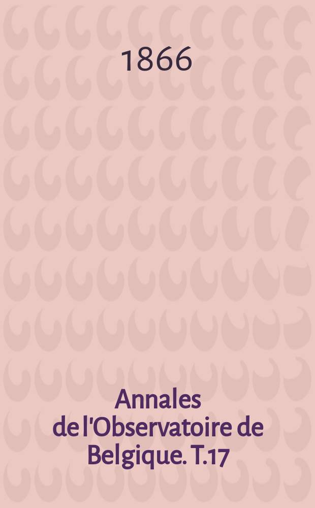 Annales de l'Observatoire de Belgique. T.17
