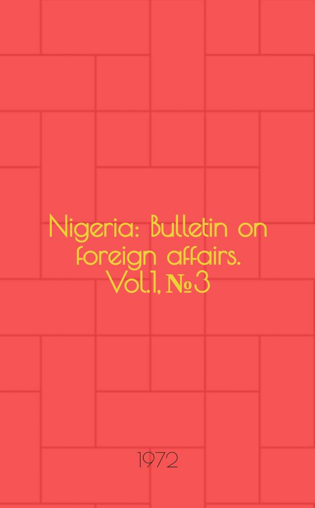 Nigeria : Bulletin on foreign affairs. Vol.1, №3