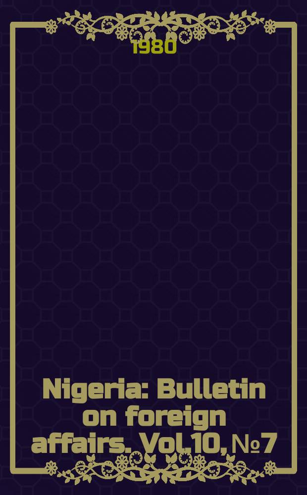 Nigeria : Bulletin on foreign affairs. Vol.10, №7