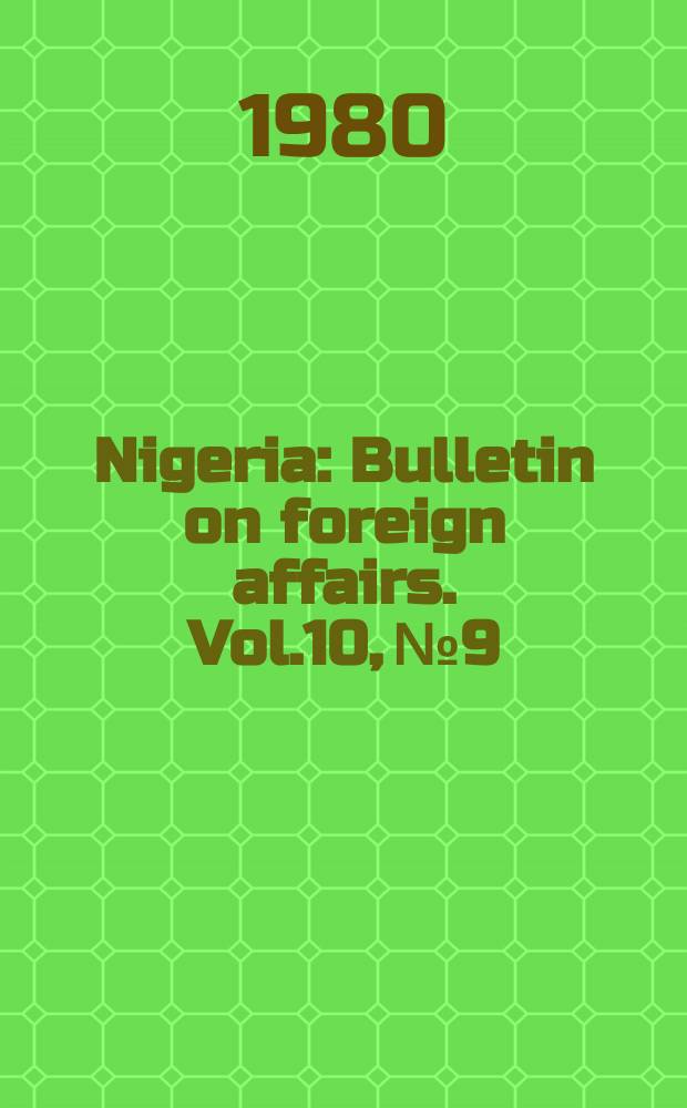Nigeria : Bulletin on foreign affairs. Vol.10, №9
