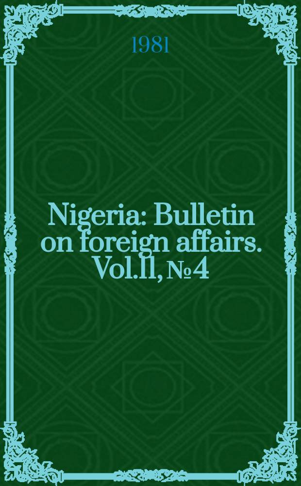 Nigeria : Bulletin on foreign affairs. Vol.11, №4