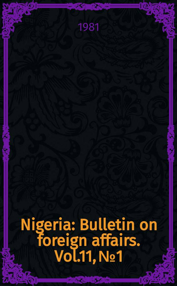 Nigeria : Bulletin on foreign affairs. Vol.11, №1