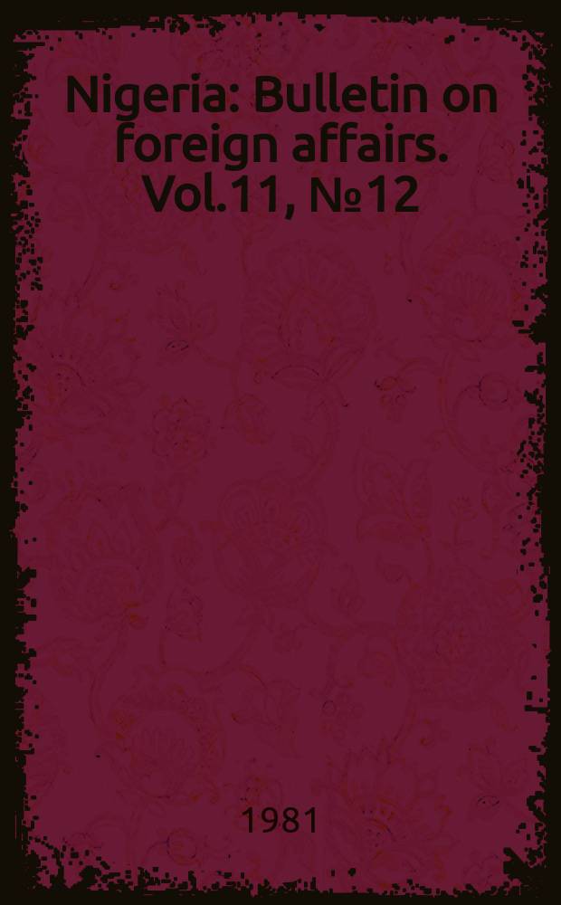Nigeria : Bulletin on foreign affairs. Vol.11, №12