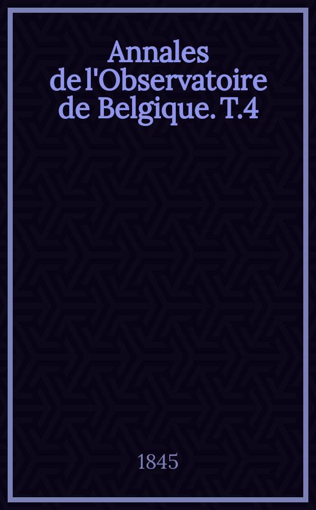Annales de l'Observatoire de Belgique. T.4
