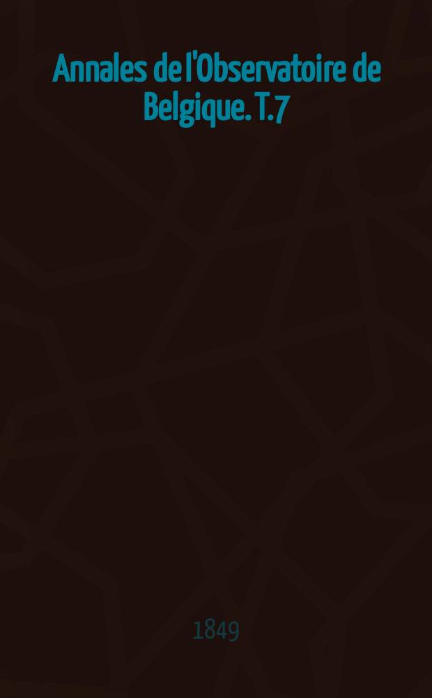 Annales de l'Observatoire de Belgique. T.7