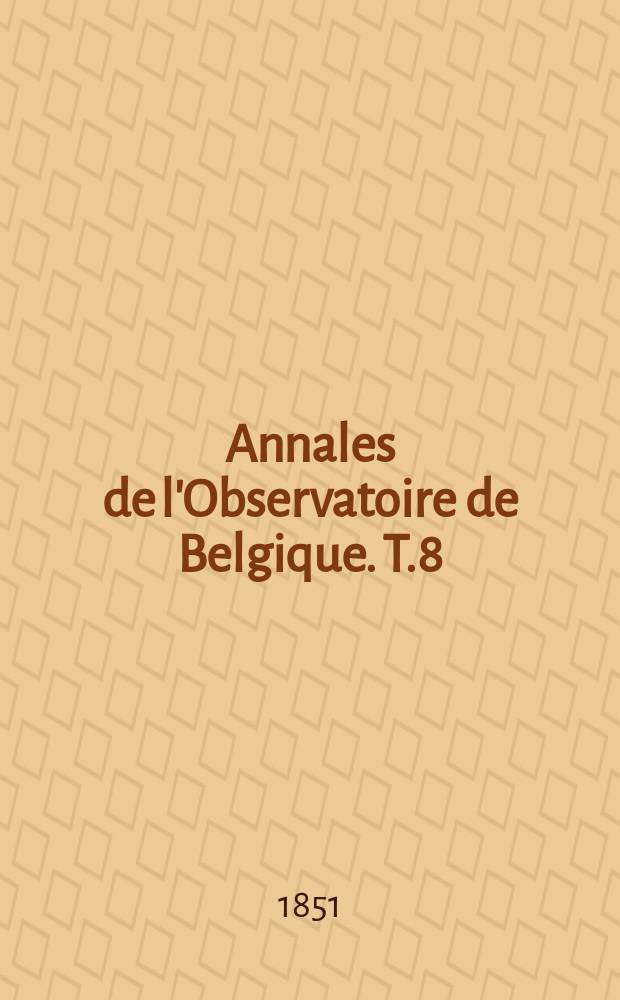 Annales de l'Observatoire de Belgique. T.8