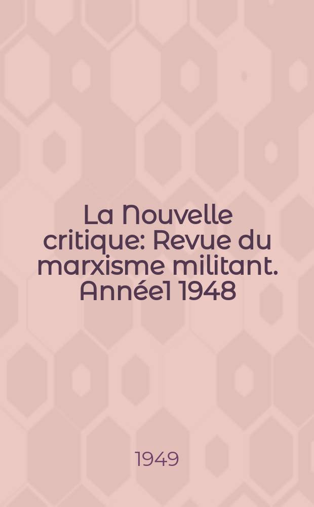 La Nouvelle critique : Revue du marxisme militant. Année1 1948/1949, №9