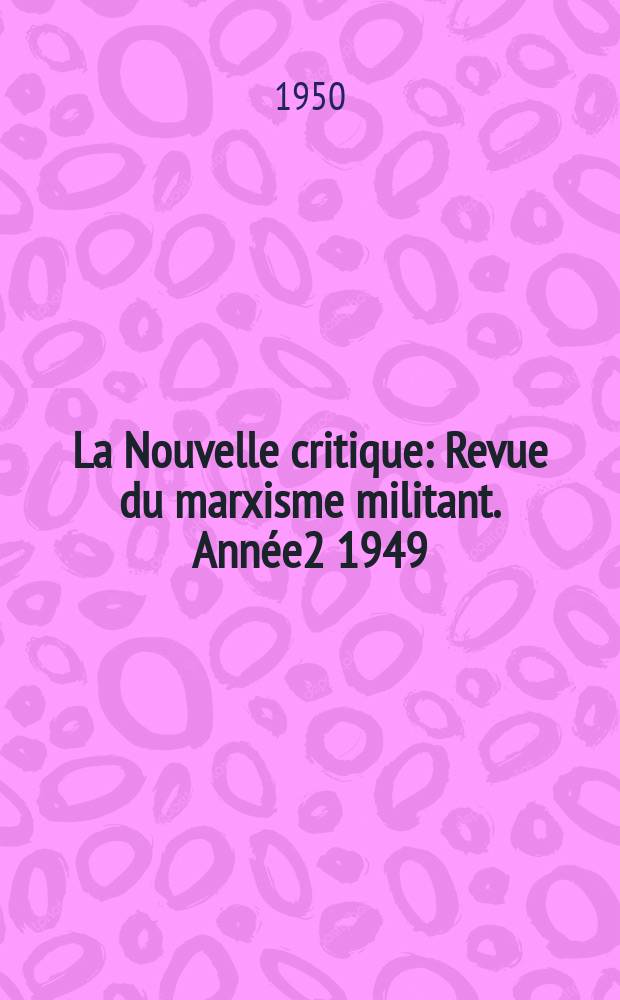 La Nouvelle critique : Revue du marxisme militant. Année2 1949/1950, №12