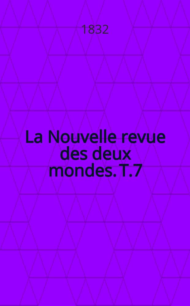 La Nouvelle revue des deux mondes. T.7
