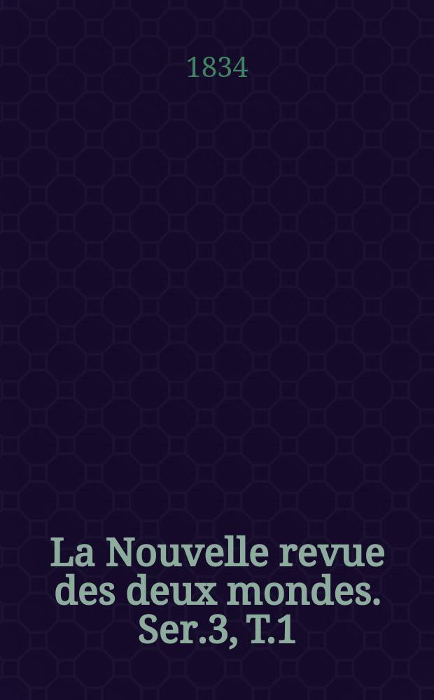 La Nouvelle revue des deux mondes. Ser.3, T.1