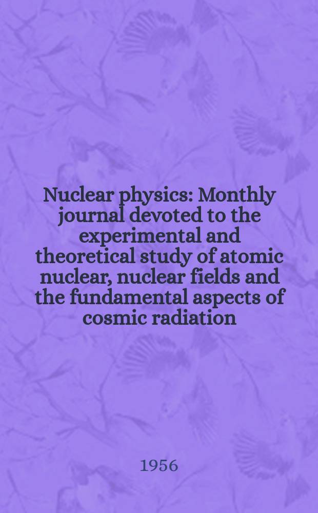 Nuclear physics : Monthly journal devoted to the experimental and theoretical study of atomic nuclear, nuclear fields and the fundamental aspects of cosmic radiation. Vol.1, №6