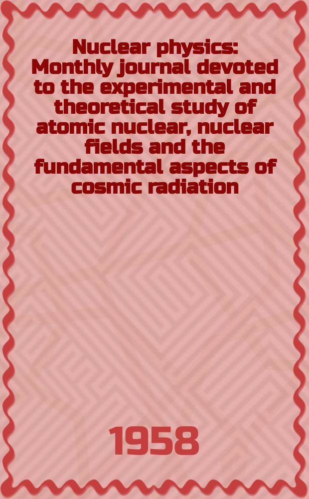 Nuclear physics : Monthly journal devoted to the experimental and theoretical study of atomic nuclear, nuclear fields and the fundamental aspects of cosmic radiation. Vol.7, №4