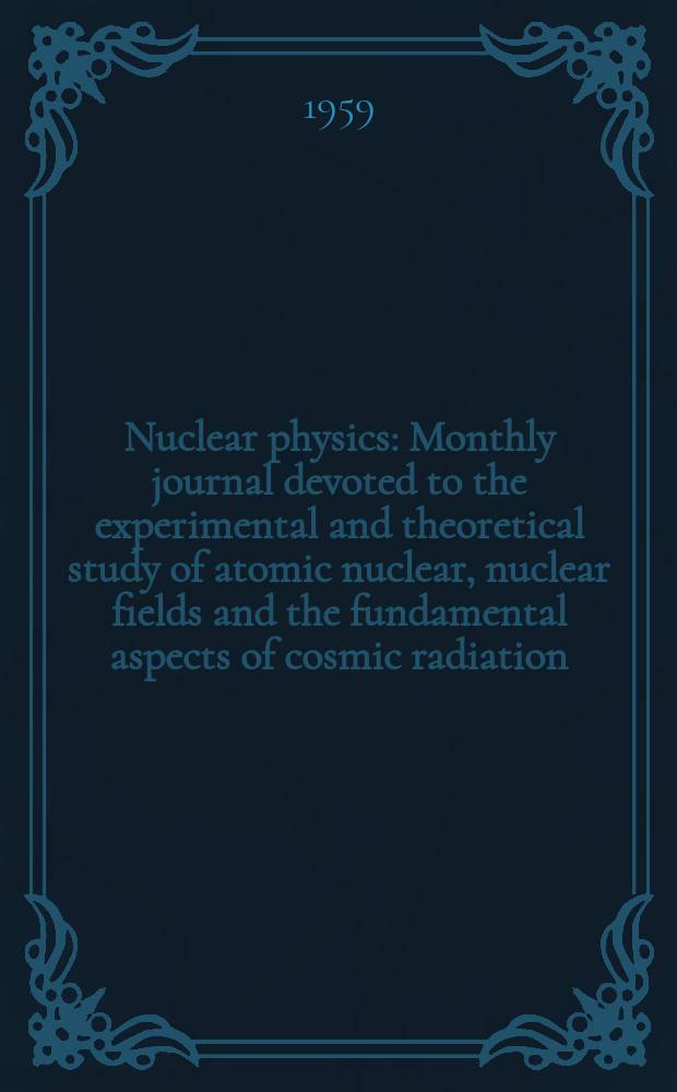 Nuclear physics : Monthly journal devoted to the experimental and theoretical study of atomic nuclear, nuclear fields and the fundamental aspects of cosmic radiation. Vol.12, №1