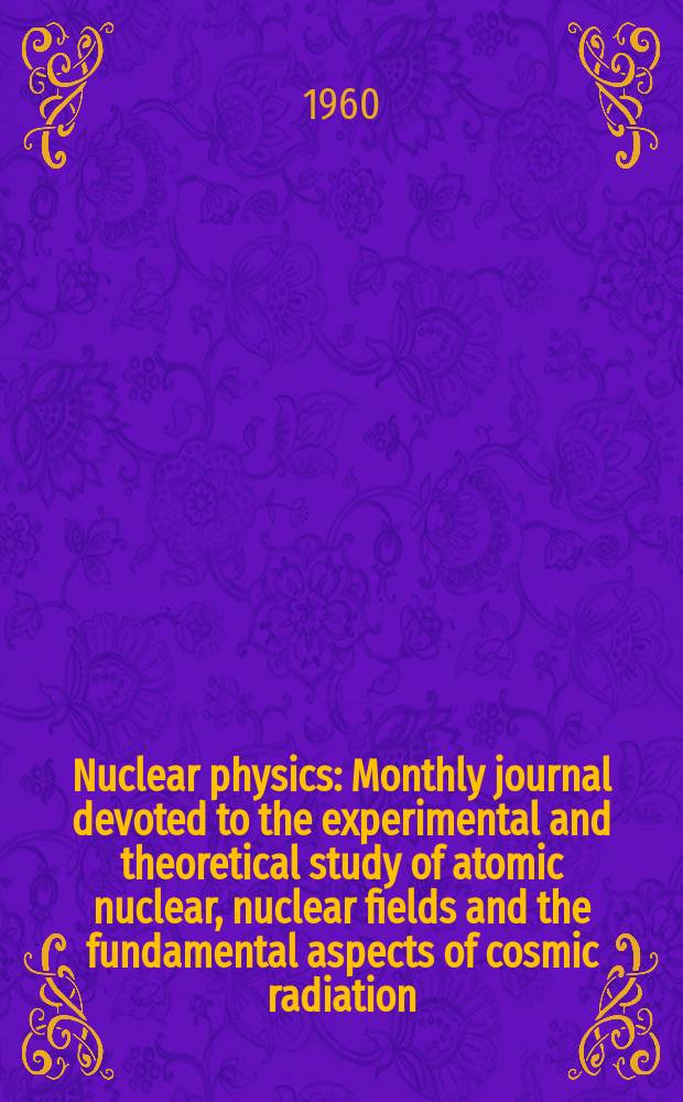 Nuclear physics : Monthly journal devoted to the experimental and theoretical study of atomic nuclear, nuclear fields and the fundamental aspects of cosmic radiation. Vol.19, №3