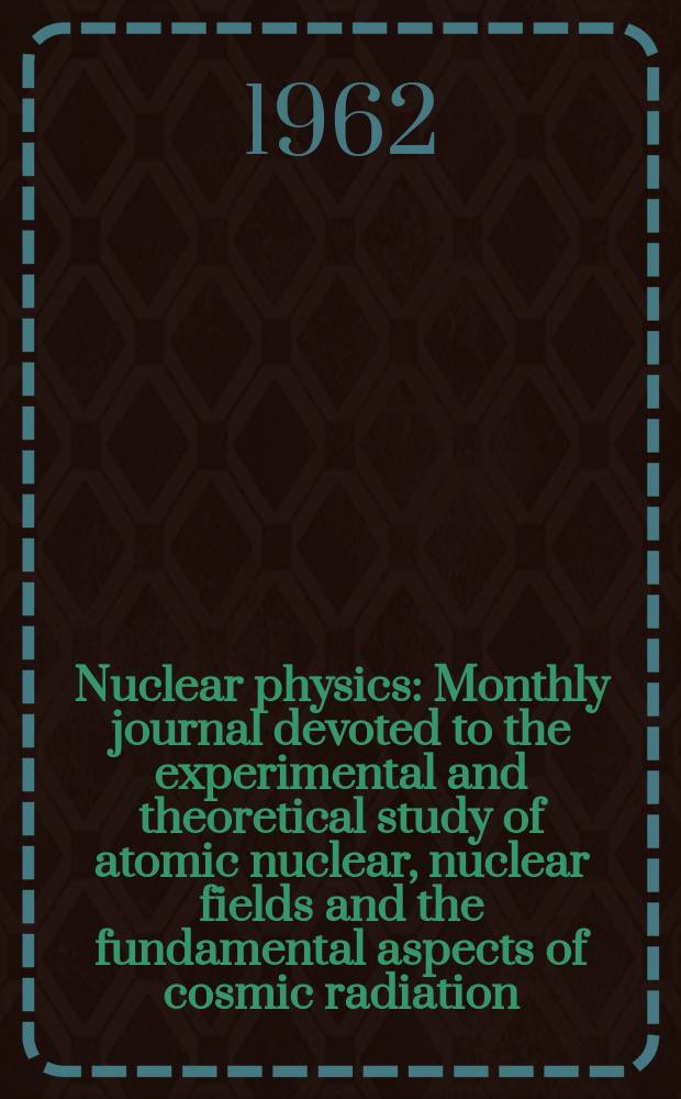 Nuclear physics : Monthly journal devoted to the experimental and theoretical study of atomic nuclear, nuclear fields and the fundamental aspects of cosmic radiation. Vol.31, №1