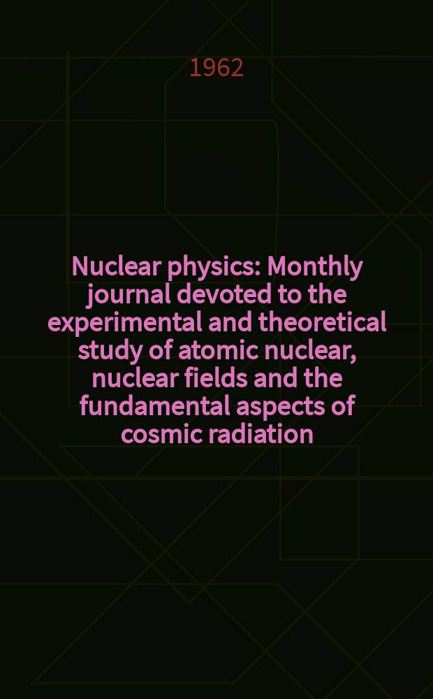 Nuclear physics : Monthly journal devoted to the experimental and theoretical study of atomic nuclear, nuclear fields and the fundamental aspects of cosmic radiation. Vol.31, №2