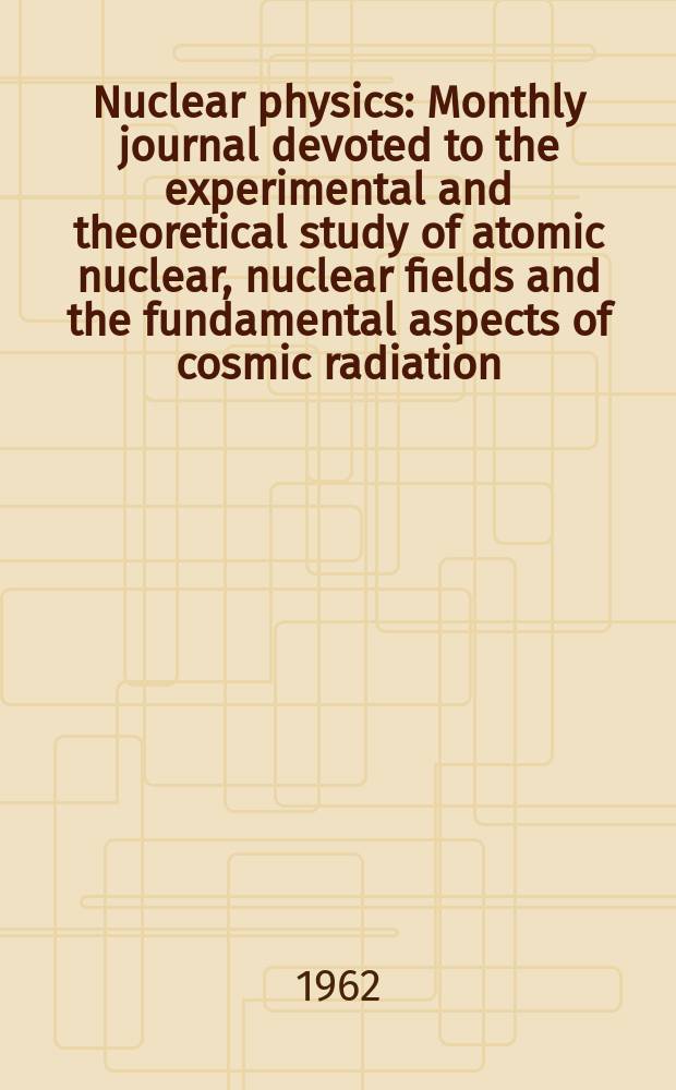 Nuclear physics : Monthly journal devoted to the experimental and theoretical study of atomic nuclear, nuclear fields and the fundamental aspects of cosmic radiation. Vol.31, №3