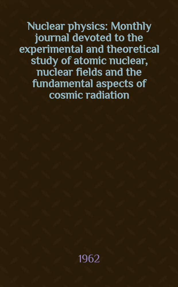 Nuclear physics : Monthly journal devoted to the experimental and theoretical study of atomic nuclear, nuclear fields and the fundamental aspects of cosmic radiation. Vol.36, №4
