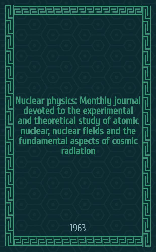 Nuclear physics : Monthly journal devoted to the experimental and theoretical study of atomic nuclear, nuclear fields and the fundamental aspects of cosmic radiation. Vol.40, №4