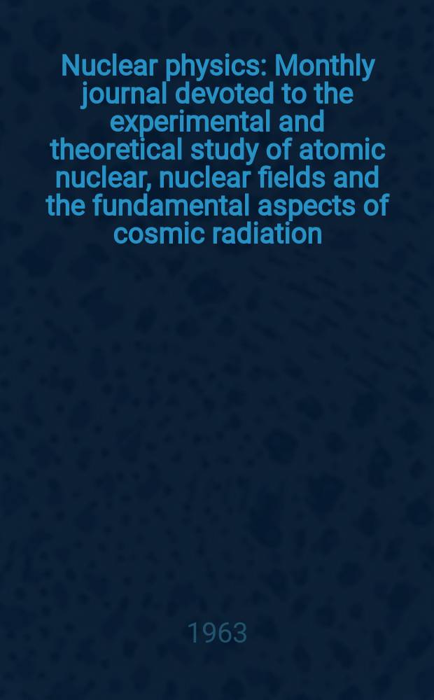 Nuclear physics : Monthly journal devoted to the experimental and theoretical study of atomic nuclear, nuclear fields and the fundamental aspects of cosmic radiation. Vol.45, №2